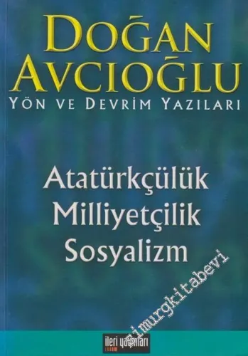Atatürkçülük, Milliyetçilik, Sosyalizm: Yön ve Devrim Yazıları -        2006