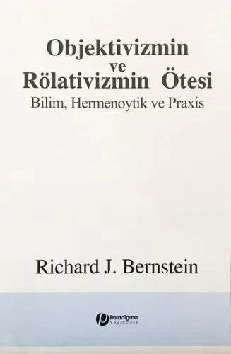 Objektivizmin ve Rölativizmin Ötesi