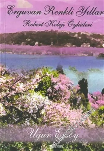 Erguvan Renkli Yıllar: Robert Koleji Öyküleri -        2004