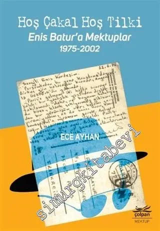 Hoş Çakal Hoş Tilki - Enis Batur'a Mektuplar 1975 - 2002 -         2019