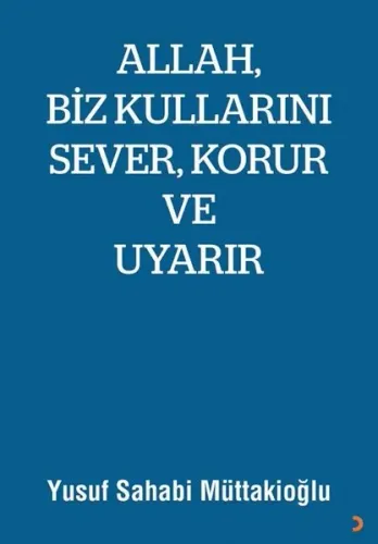 Allah Biz Kullarını Sever Korur ve Uyarır