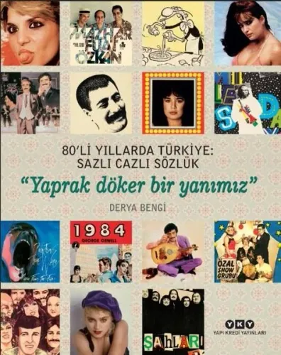 80’li Yıllarda Türkiye: Sazlı Cazlı Sözlük – Yaprak Döker Bir Yanımız