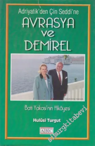 Adriyatik'den Çin Seddi'ne Avrasya ve Demirel 2: Batı Yakası'nın Hikayesi - İMZALI -        2002