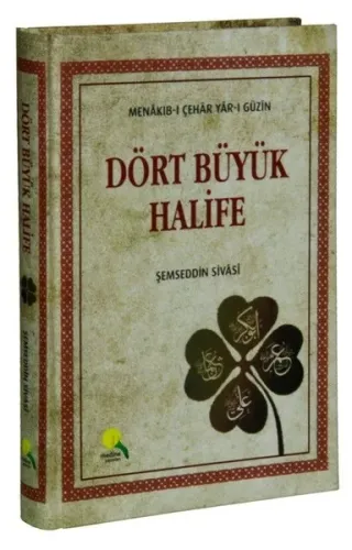 Dört Büyük Halife (Ciltli); Menakıb-ı Çehar Yar-ı Güzin