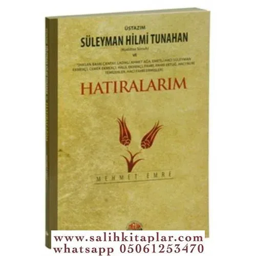 Süleyman Hilmi Tunahan ve Allah Dostlarından Hatıralarım