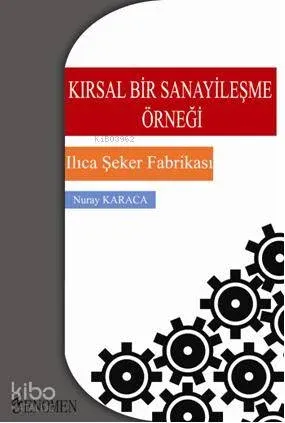 Kırsal Bir Sanayileşme Örneği; Ilıca Şeker Fabrikası