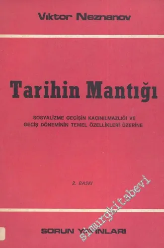 Tarihin Mantığı: Sosyalizme Geçişin Kaçınılmazlığı ve Geçiş Döneminin Temel Özellikleri Üzerine  -