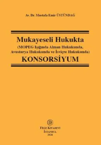 Mukayeseli Hukukta (Mopeg Işığında Alman Hukukunda,Avusturya Hukuku ve İsviçre Hukukunda)Konsorsiyum