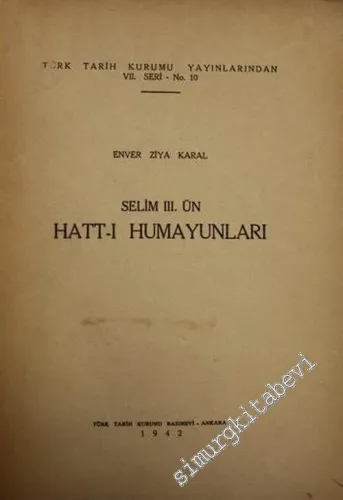 Selim 3.'ün Hatt-ı Humayunları - Nizam-ı Cedit 1789 - 1807 -        1942