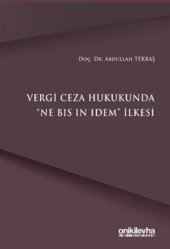 Vergi Ceza Hukukunda " Ne Bis In Idem " İlkesi Abdullah Tekbaş