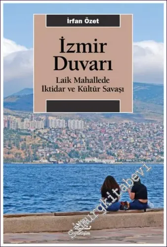 İzmir Duvarı: Laik Mahallede İktidar ve Kültür Savaşı -         2022