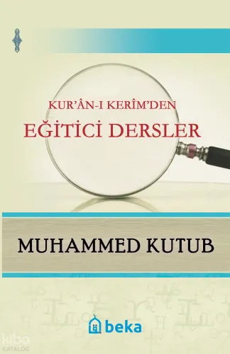 Kur'an-ı Kerim'den Eğitici Dersler