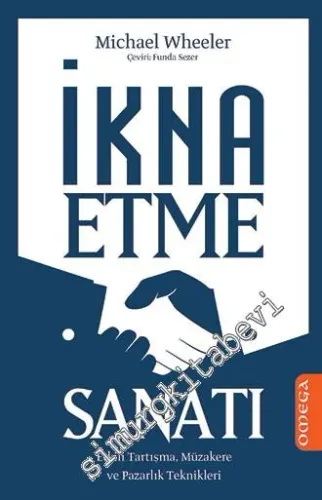 İkna Etme Sanatı: Etkili Tartışma, Müzakere ve Pazarlık Teknikleri -         2024