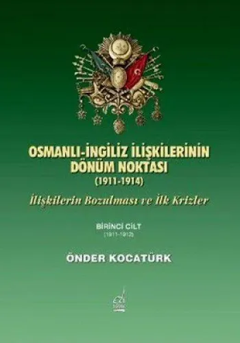 Osmanlı İngiliz İlişkilerinin Dönüm Noktası (1911-1914); İlişkilerin Bozulması ve İlk Krizler