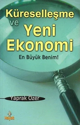 Küreselleşme ve Yeni Ekonomi En Büyük Benim