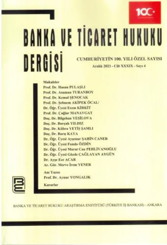 Banka ve Ticaret Hukuku Dergisi - Cilt 39, Sayı: 4, Aralık 2023