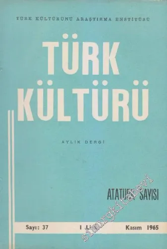 Türk Kültürü - Aylık Dergi - Dosya: Atatürk  Özel Sayısı - Sayı: 37    4  Kasım