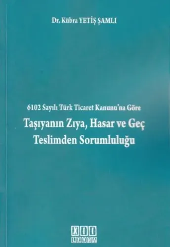 Taşıyanın Zıya, Hasar ve Geç Teslimden Sorumluluğu