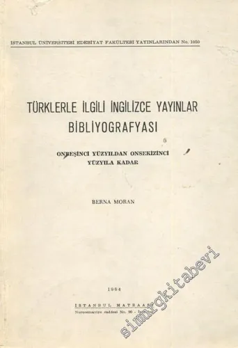 Türklerle İlgili İngilizce Yayınlar Bibliyografyası: Onbeşinci Yüzyıldan Onsekizinci Yüzyıla Kadar  -        1964
