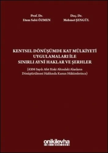 Kentsel Dönüşümde Kat Mülkiyeti Uygulamaları İle Sınırlı Ayni Haklar ve Şerhler
