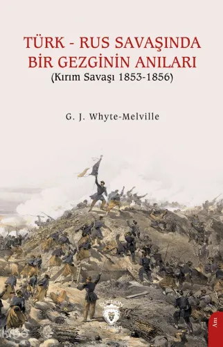 Türk - Rus Savaşında Bir Gezginin Anıları ;(Kırım Savaşı 1853-1856)