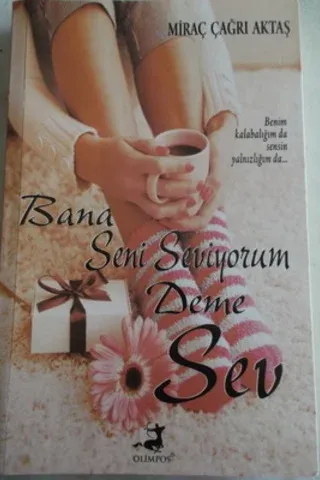 Bana Seni Seviyorum Deme Sev