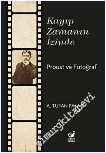 Kayıp Zamanın İzinde Proust ve Fotoğraf -         2023