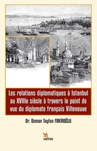Les relations diplomatiques a Istanbul au XVIIIe siecle a travers le point de vue du diplomate français Villeneuve