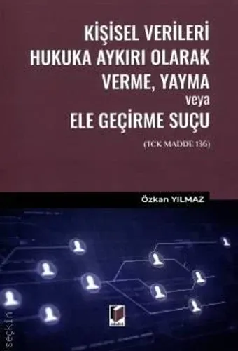 Kişisel Verileri Hukuka Aykırı Olarak Verme, Yayma veya Ele Geçirme Suçu