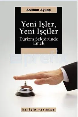 Yeni İşler, Yeni İşçiler: Turizm Sektöründe Emek
