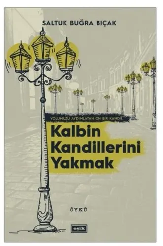 Kalbin Kandillerini Yakmak; Yolumuzu Aydınlatan On Bir Kandil
