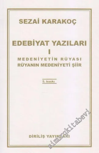 Edebiyat Yazıları 1: Medeniyetin Rüyası Rüyanın Medeniyeti Şiir -         2012