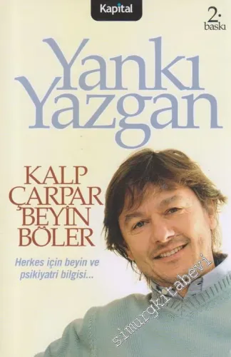 Kalp Çarpar Beyin Böler: Herkes İçin Beyin ve Psikiyatri Bilgisi -         2007