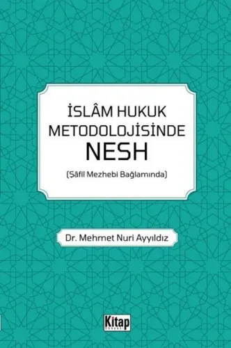 İslam Hukuk Metodolojisinde Nesh (Şâfiî Mezhebi Bağlamında)