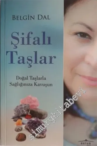 Şifalı Taşlar: Doğal Taşlarla Sağlınıza Kavuşun -
