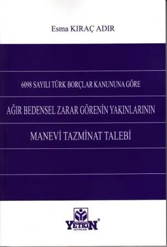 Ağır Bedensel Zarar Görenin Yakınlarının Manevi Tazminat Talebi
