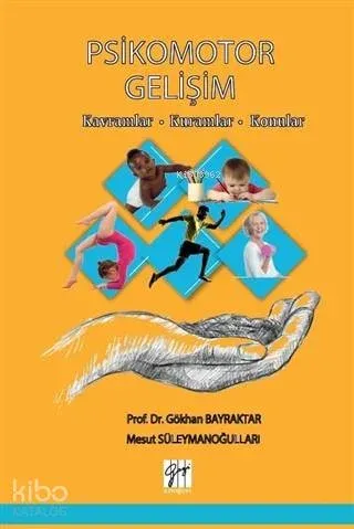 Psikomotor Gelişim; Kavramlar – Kuramlar – Konular