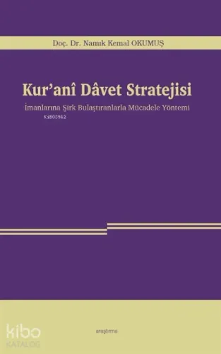 Kur'anî Davet Stratejisi;İmanlarına Şirk Bulaştıranlarla Mücadele Yöntemi