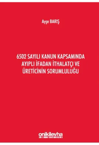 6502 Sayılı Kanun Kapsamında Ayıplı İfadan İthalatçı ve Üreticinin Sorumluluğu