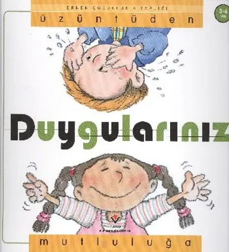 Erken Çocukluk Kitaplığı: Üzüntüden Mutluluğa Duygularınız (3-6 Yaş)