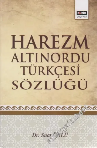Harezm Altınordu Türkçesi Sözlüğü CİLTLİ -         2012