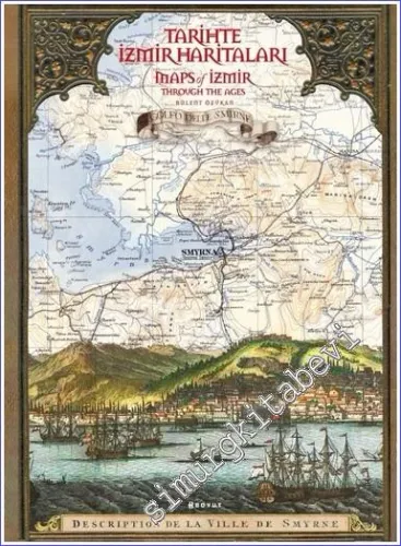 Tarihte İzmir Haritaları = Maps of Izmir Through the Ages  -         2022