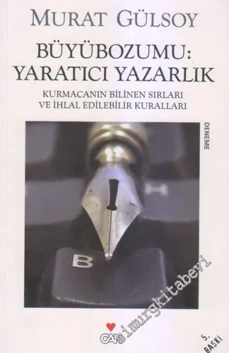 Büyübozumu: Yaratıcı Yazarlık : Kurmacanın Bilinen Sırları ve İhlal Edilebilir Kuralları -        2010