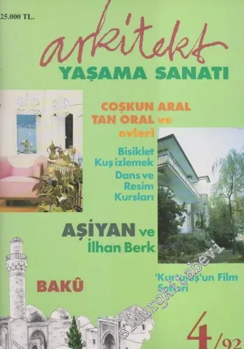 Arkitekt Yaşama Sanatı Dergisi - Dosya: Coşkun Aral - Tan Oral ve Evleri - Aşiyan ve İlhan Berk - Bakü - ‘Kurtuluş'un Film Setleri - Yıl: 92 / 4      Eylül