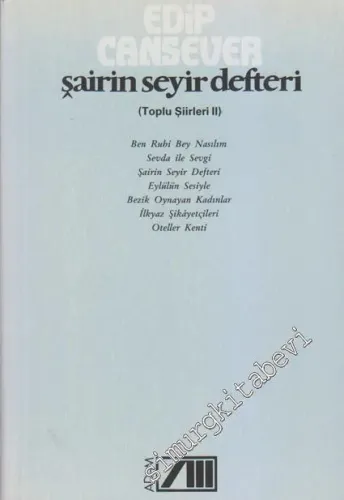 Şairin Seyir Defteri: Toplu Şiirleri 2 - Ben Ruhi Bey Nasılım, Sevda ile Sevgi, Şairin Seyir Defteri, Eylülün Sesiyle, Bezik Oynayan Kadınlar, İlkyaz Şikâyetçileri, Oteller Kenti -