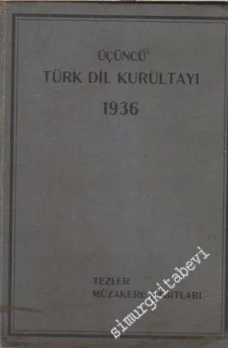 Üçüncü Türk Dil Kurultayı - Dosya: Tezler Müzakere Zabıtları -