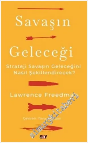 Savaşın Geleceği : Strateji Savaşın Geleceğini Nasıl Şekillendirecek -         2022