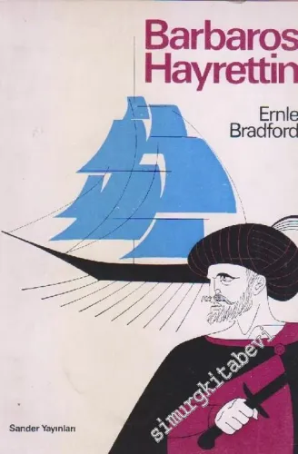 Barbaros Hayrettin: Kaptan-ı Derya Barbaros Hayrettin Paşa'nın Hayatı -        1970
