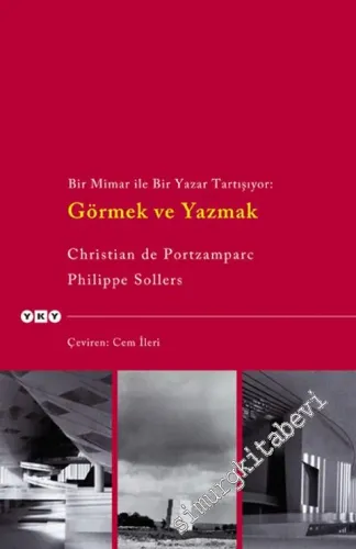 Görmek Ve Yazmak: Bir Mimar İle Bir Yazar Tartışıyor  -        2015