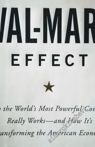 The Wal-Mart Effect: How the World's Most Powerful Company Really Works--and HowIt's Transforming the American Economy -        2006